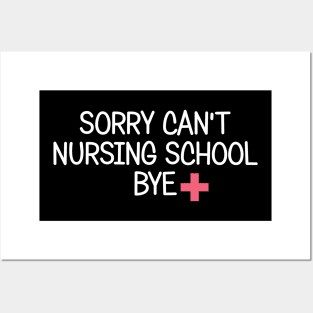 Sorry Can't Nursing School Bye Future Nurse Gift Funny Nurse Posters and Art